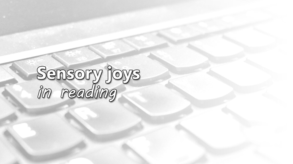 Sensory Joys in&nbsp;Reading