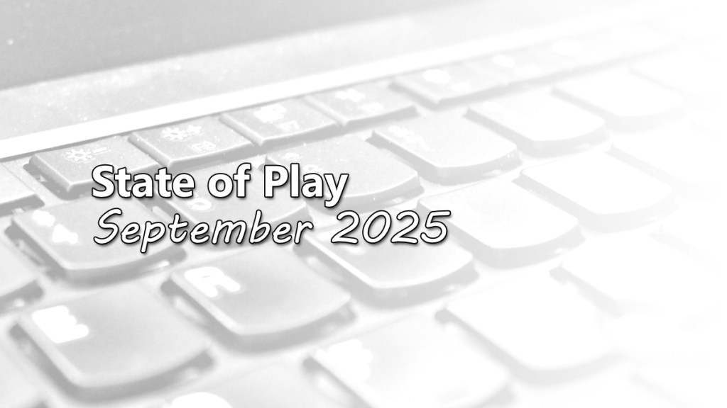 State of Play: September&nbsp;2025