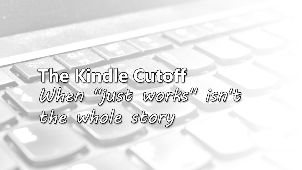 The Kindle Cutoff: When “Still Works” Isn’t the Whole&nbsp;Story